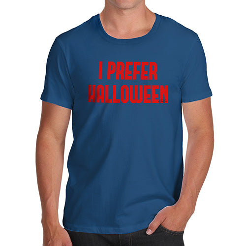 Funny Tshirts For Men I Prefer Halloween Men's T-Shirt Medium Royal Blue