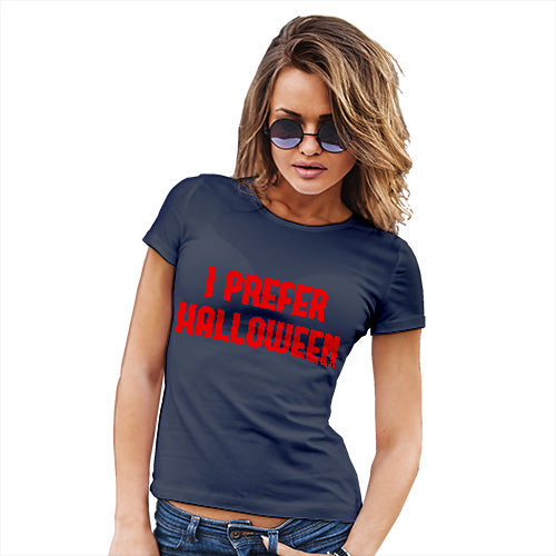 Womens T-Shirt Funny Geek Nerd Hilarious Joke I Prefer Halloween Women's T-Shirt Small Navy