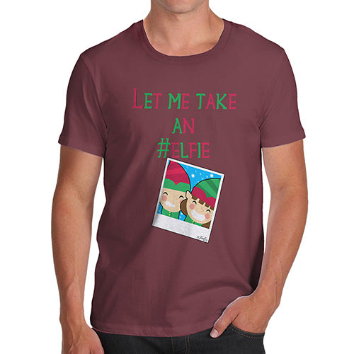 Novelty T Shirts For Dad Let Me Take An Elfie Men's T-Shirt Medium Burgundy