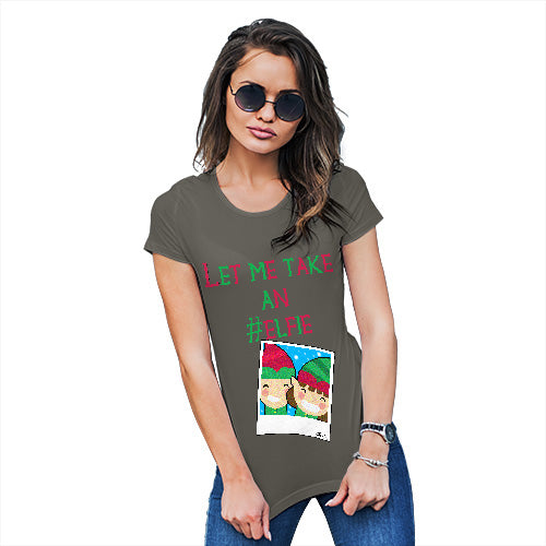 Funny T-Shirts For Women Let Me Take An Elfie Women's T-Shirt X-Large Khaki