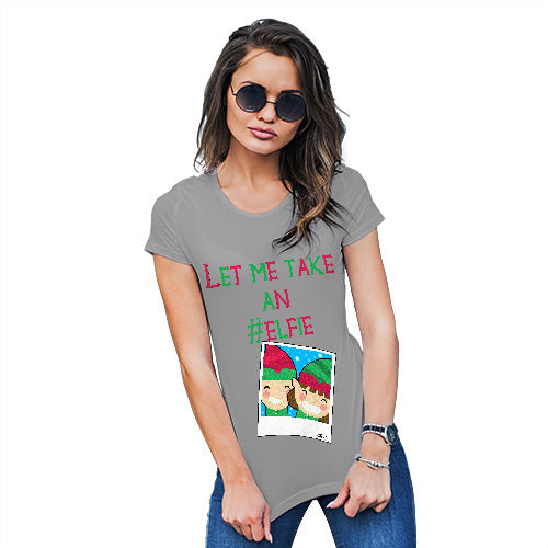 Funny T Shirts For Mum Let Me Take An Elfie Women's T-Shirt X-Large Light Grey