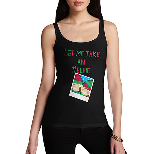 Funny Gifts For Women Let Me Take An Elfie Women's Tank Top X-Large Black