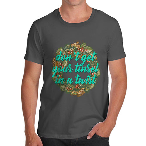 Funny Tee For Men Don't Get Your Tinsel In A Twist Men's T-Shirt Small Dark Grey