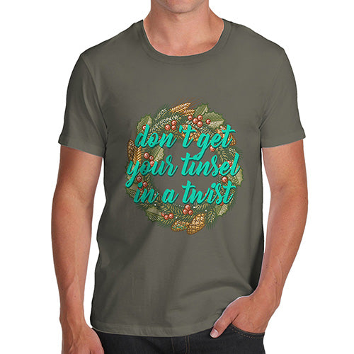 Funny Gifts For Men Don't Get Your Tinsel In A Twist Men's T-Shirt X-Large Khaki