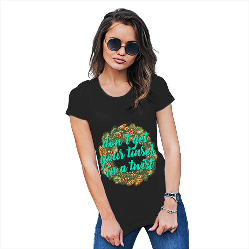 Womens Humor Novelty Graphic Funny T Shirt Don't Get Your Tinsel In A Twist Women's T-Shirt Small Black