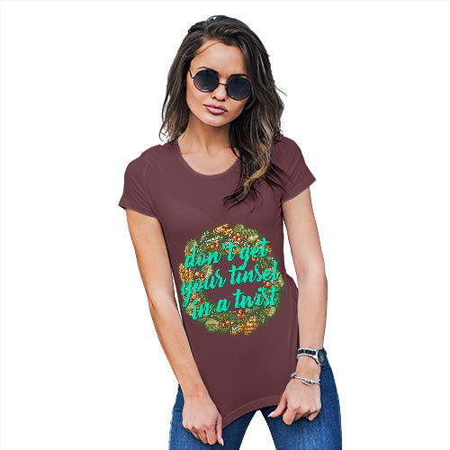Funny T Shirts For Mom Don't Get Your Tinsel In A Twist Women's T-Shirt X-Large Burgundy