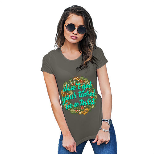 Funny T-Shirts For Women Sarcasm Don't Get Your Tinsel In A Twist Women's T-Shirt Medium Khaki