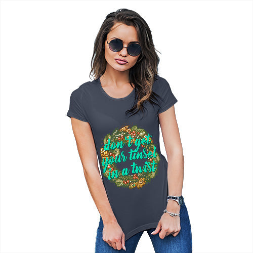 Womens Novelty T Shirt Christmas Don't Get Your Tinsel In A Twist Women's T-Shirt Small Navy