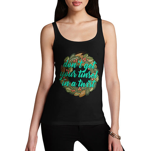 Funny Tank Tops For Women Don't Get Your Tinsel In A Twist Women's Tank Top X-Large Black
