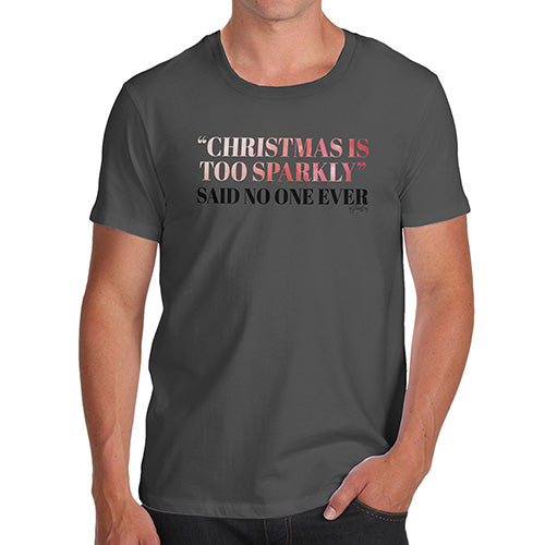 Funny Mens T Shirts Christmas Is Too Sparkly Men's T-Shirt Small Dark Grey