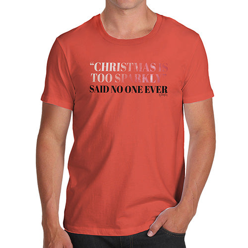 Mens Humor Novelty Graphic Sarcasm Funny T Shirt Christmas Is Too Sparkly Men's T-Shirt X-Large Orange