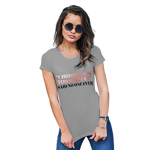 Novelty Tshirts Women Christmas Is Too Sparkly Women's T-Shirt Small Light Grey