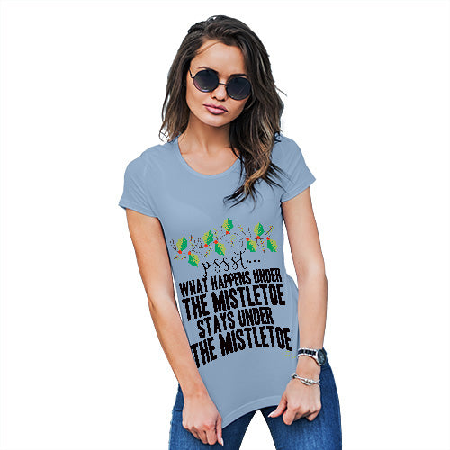 Funny Shirts For Women What Happens Under The Mistletoe Women's T-Shirt X-Large Sky Blue