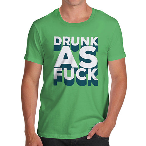 Drunk As F-ck Men's T-Shirt