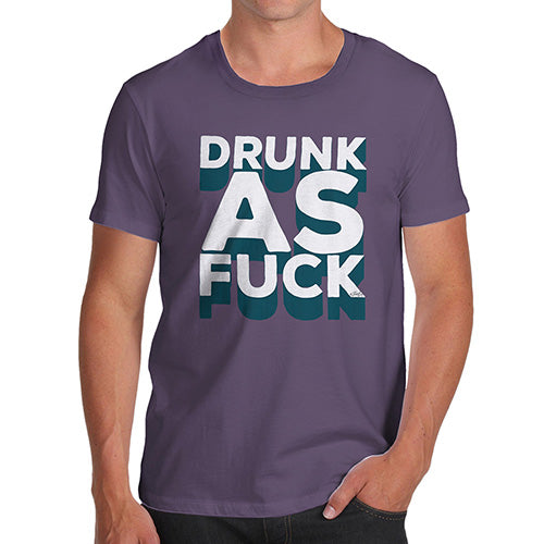 Drunk As F-ck Men's T-Shirt