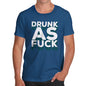 Drunk As F-ck Men's T-Shirt