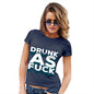 Drunk As F-ck Women's T-Shirt 