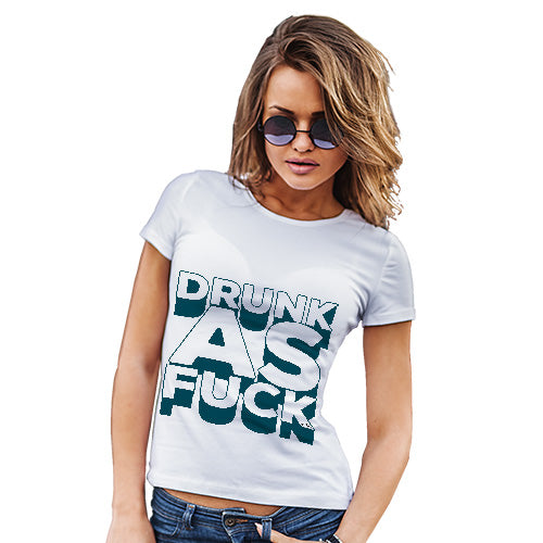 Drunk As F-ck Women's T-Shirt 