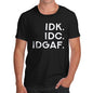 IDK IDC IDGAF Men's T-Shirt