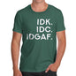 IDK IDC IDGAF Men's T-Shirt