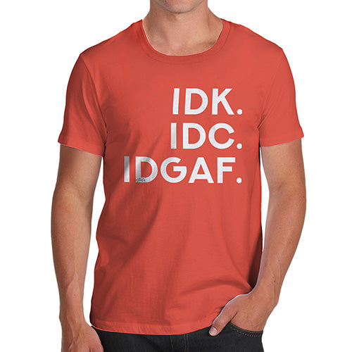 IDK IDC IDGAF Men's T-Shirt