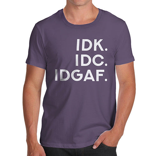 IDK IDC IDGAF Men's T-Shirt