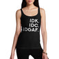 IDK IDC IDGAF Women's Tank Top