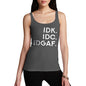 IDK IDC IDGAF Women's Tank Top