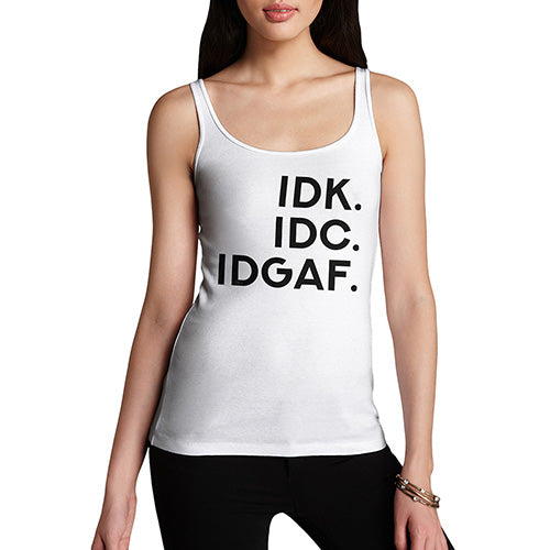 IDK IDC IDGAF Women's Tank Top