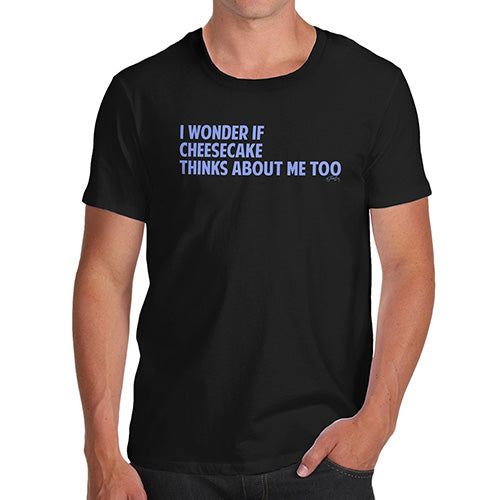 I Wonder If Cheesecake Thinks About Me Too Men's T-Shirt