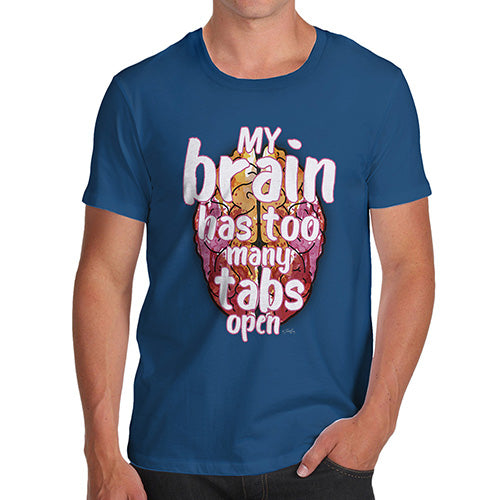 My Brain Has Too Many Tabs Open Men's T-Shirt