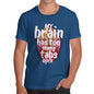 My Brain Has Too Many Tabs Open Men's T-Shirt