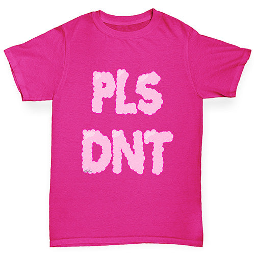 Pls Dnt Girl's T-Shirt 