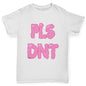 Pls Dnt Girl's T-Shirt 