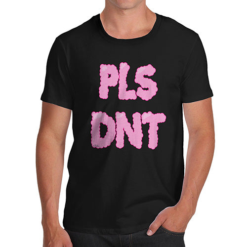 Pls Dnt Men's T-Shirt