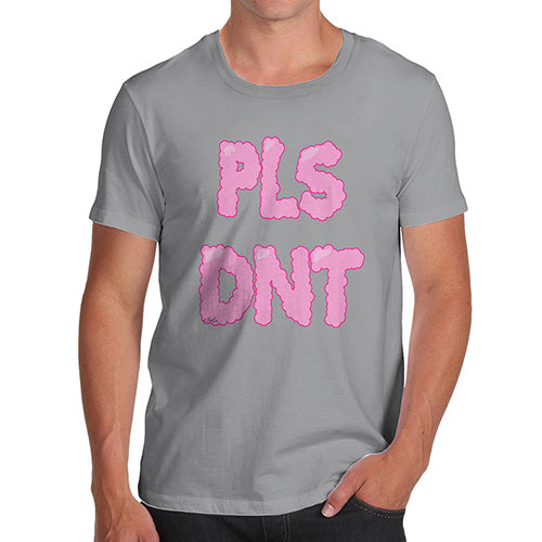 Pls Dnt Men's T-Shirt