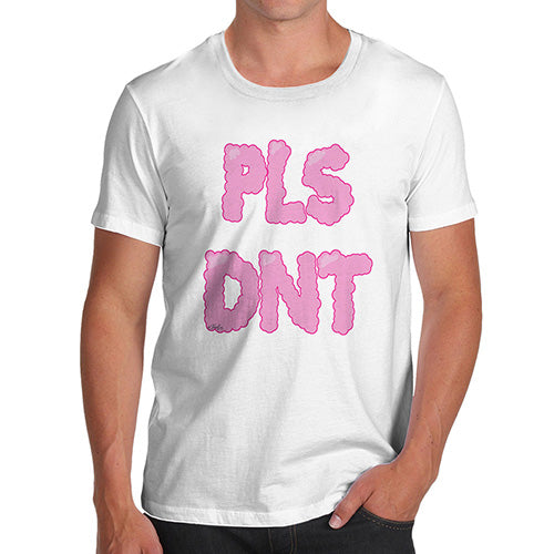 Pls Dnt Men's T-Shirt