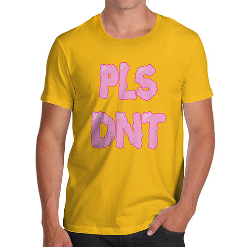 Pls Dnt Men's T-Shirt