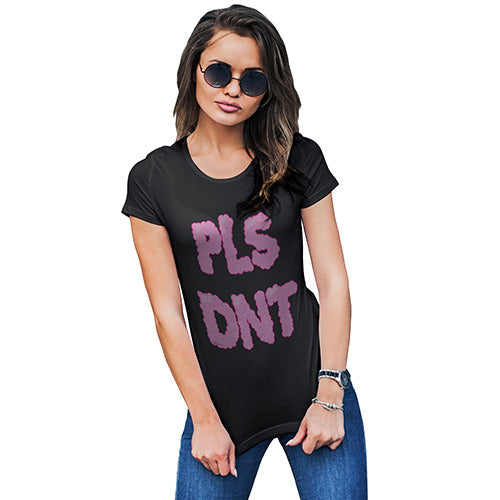 Pls Dnt Women's T-Shirt 