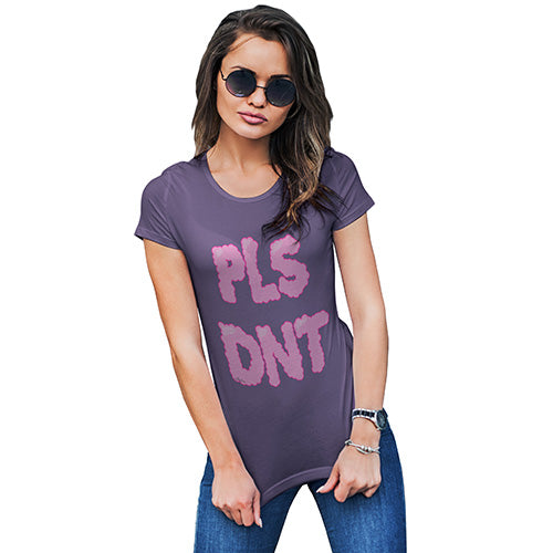 Pls Dnt Women's T-Shirt 