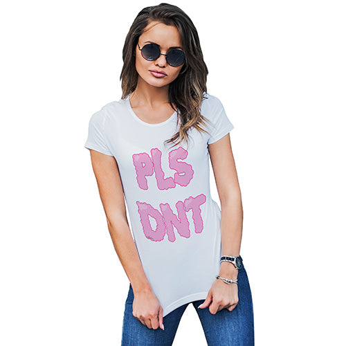 Pls Dnt Women's T-Shirt 