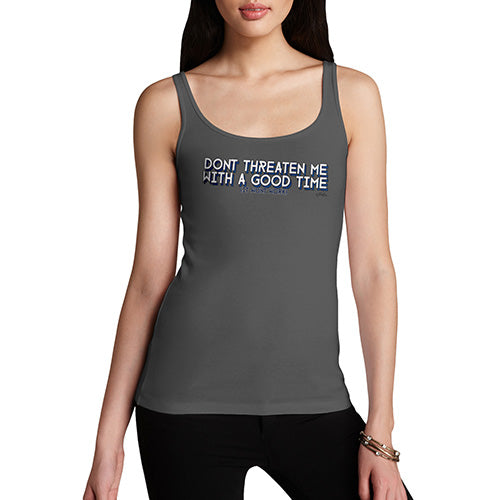 Funny Tank Top For Mum Don't Threaten Me With A Good Time Women's Tank Top Small Dark Grey