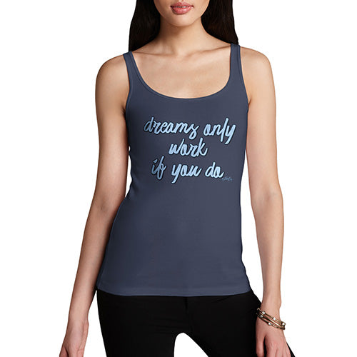 Funny Tank Tops For Women Dreams Only Work If You Do Women's Tank Top Small Navy