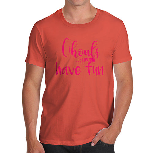 Mens T-Shirt Funny Geek Nerd Hilarious Joke Ghouls Wanna Have Fun Men's T-Shirt X-Large Orange