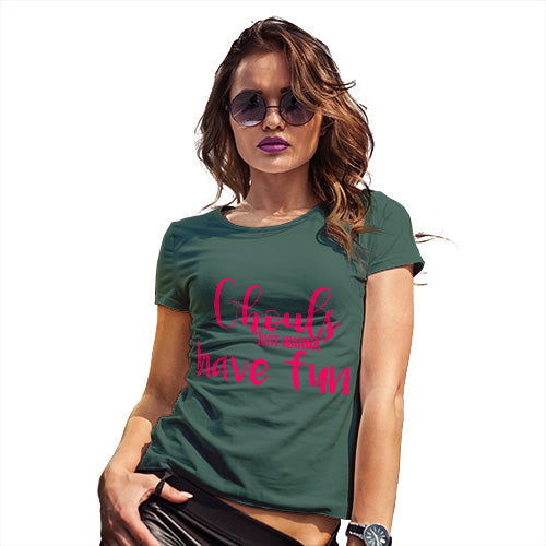 Womens Funny T Shirts Ghouls Wanna Have Fun Women's T-Shirt Large Bottle Green