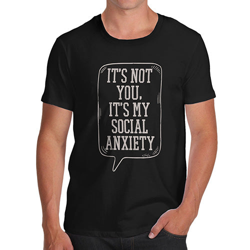 Funny Tshirts For Men It's Not You It's My Social Anxiety Men's T-Shirt Small Black