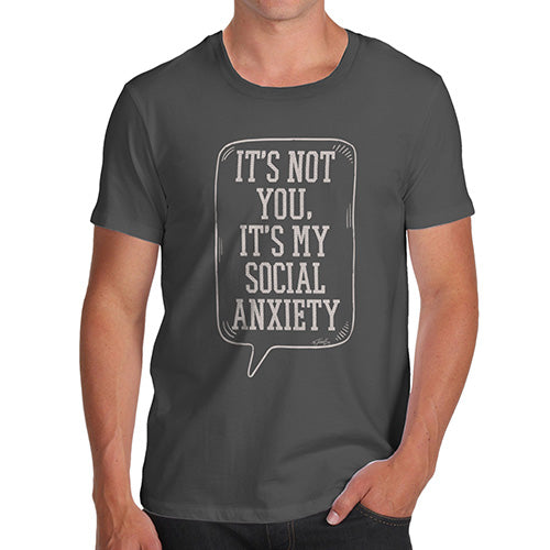 Funny T Shirts For Dad It's Not You It's My Social Anxiety Men's T-Shirt Small Dark Grey