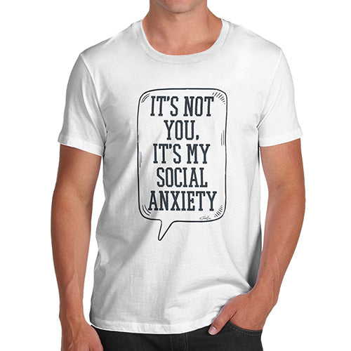 Funny T-Shirts For Men It's Not You It's My Social Anxiety Men's T-Shirt Medium White
