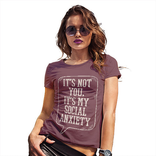 Funny T Shirts For Mum It's Not You It's My Social Anxiety Women's T-Shirt X-Large Burgundy