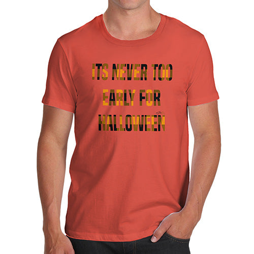 Funny T-Shirts For Guys It's Never Too Early For Halloween Men's T-Shirt Large Orange